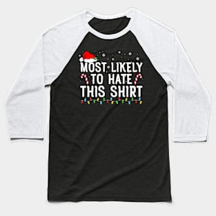 Most Likely To Hate This Shirt Family Christmas Pajamas Baseball T-Shirt